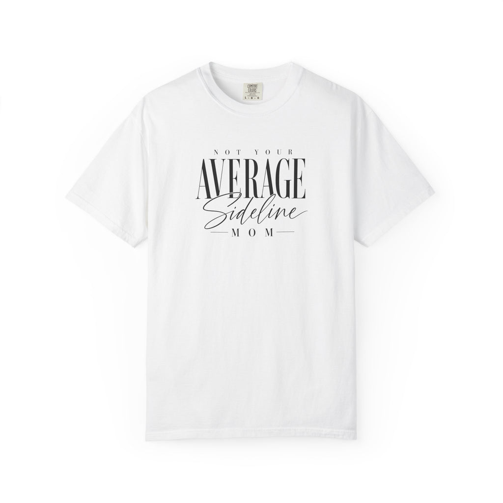 Not Your Average Sideline Mom T-Shirt | Mom Shirt, Sports Mom Tee