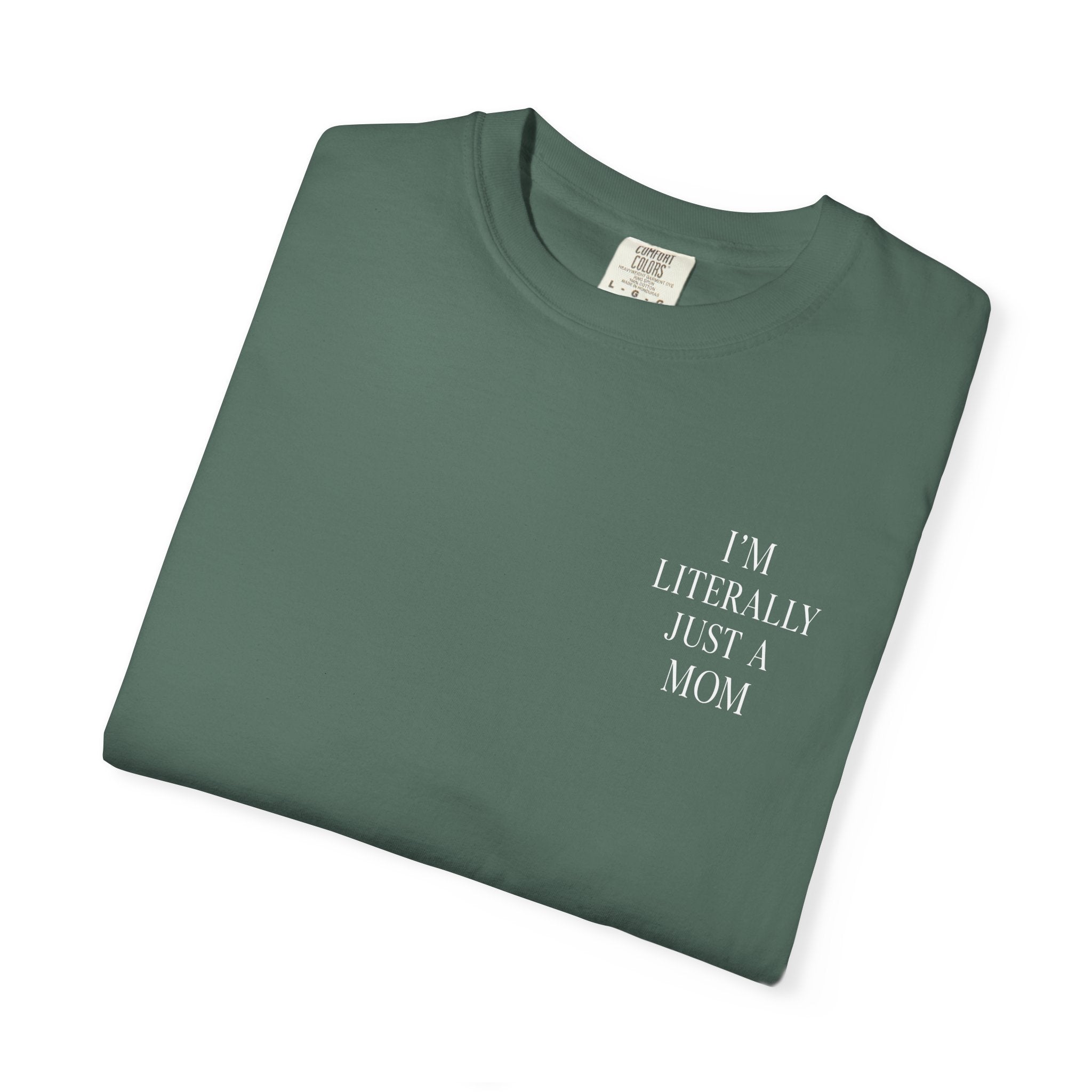 I’m Literally Just a Mom T-shirt | Mom Graphic Tee