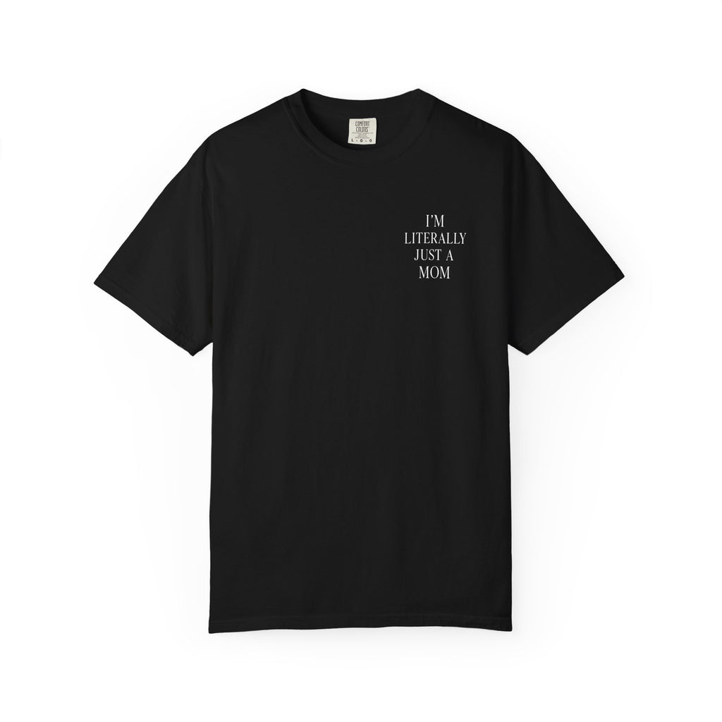 I’m Literally Just a Mom T-shirt | Mom Graphic Tee