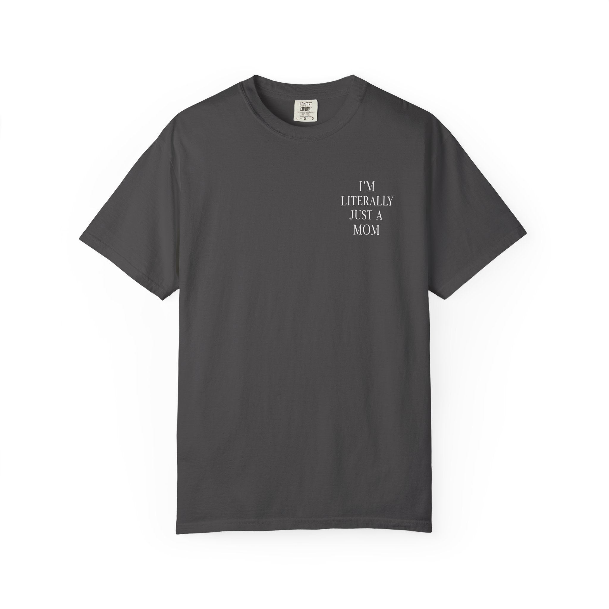 I’m Literally Just a Mom T-shirt | Mom Graphic Tee