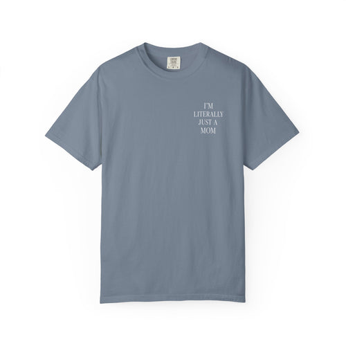 I’m Literally Just a Mom T-shirt | Mom Graphic Tee