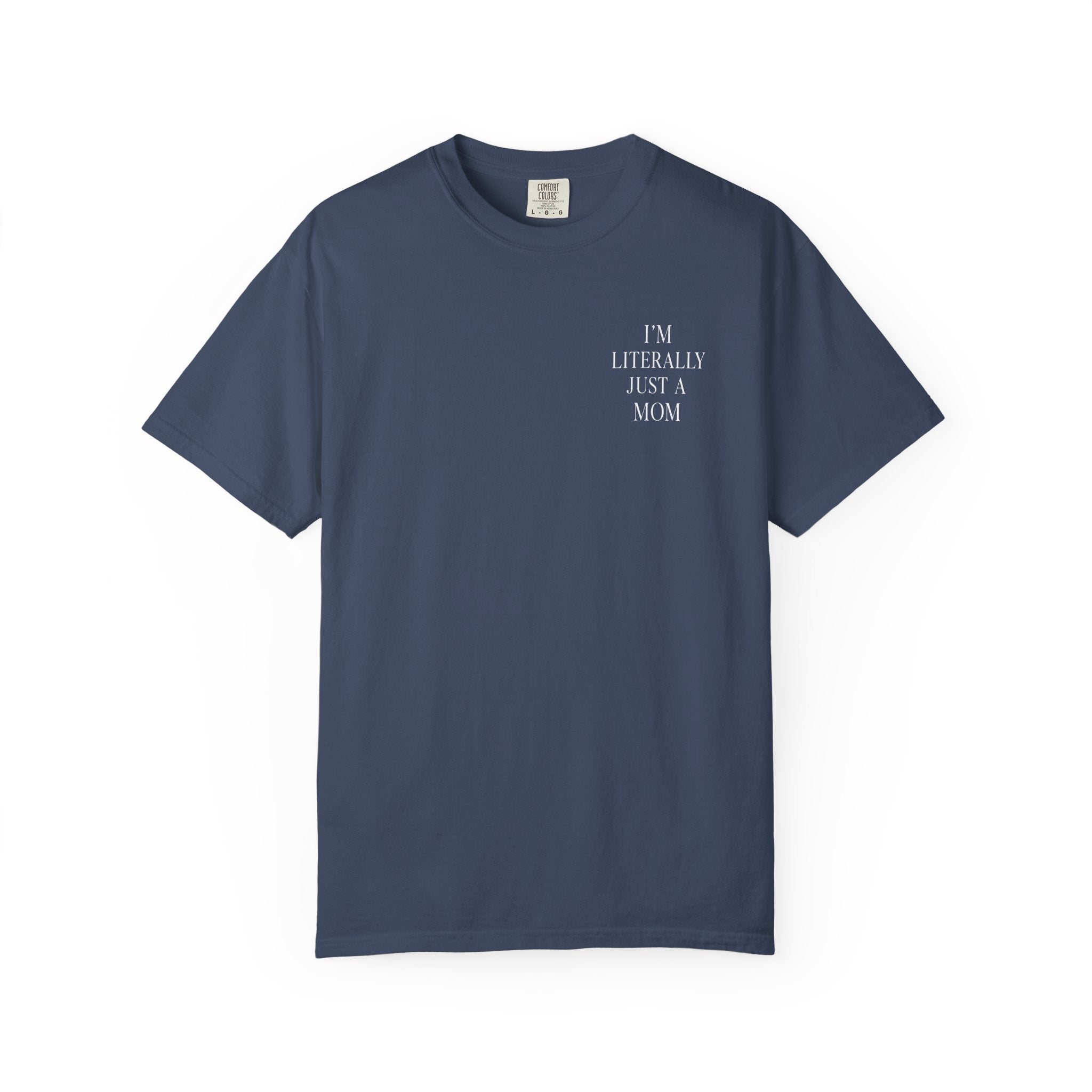 I’m Literally Just a Mom T-shirt | Mom Graphic Tee