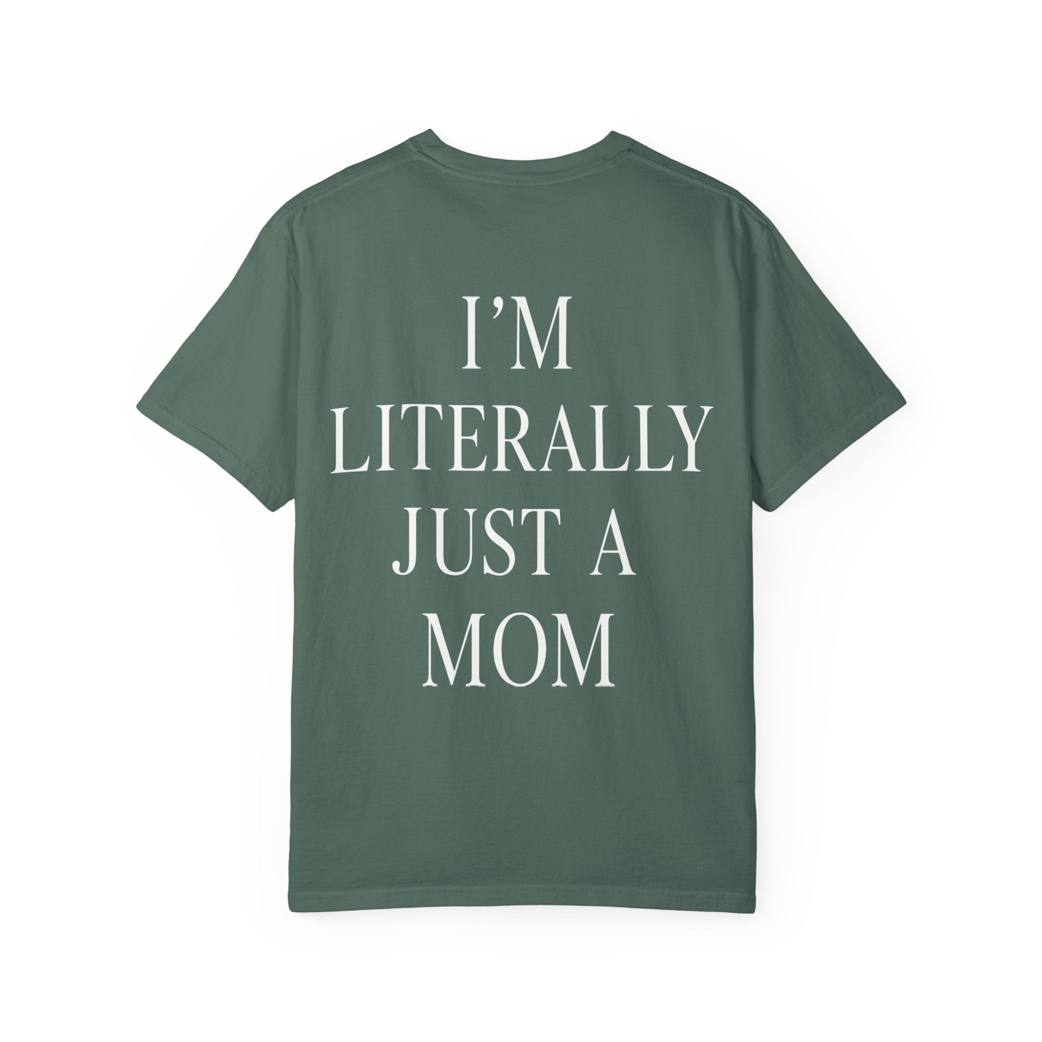 I’m Literally Just a Mom T-shirt | Mom Graphic Tee